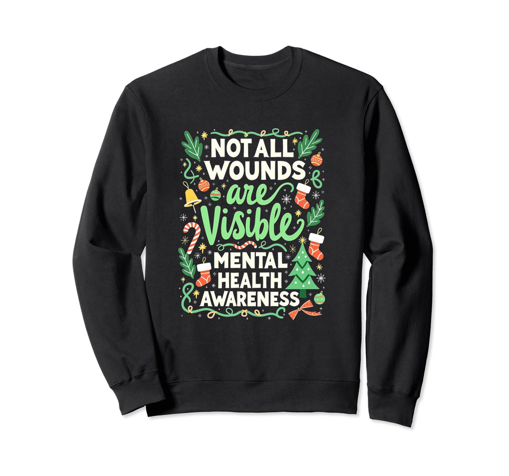 Not All Wounds Are Visible Mental Sweatshirt - Unique Graphic for Adults - T-Shirt, Sweatshirt, Hoodie