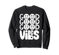 Good Vibes Mental Health Self Love Sweatshirt - Novelty Apparel for Adults - T-Shirt, Sweatshirt, Hoodie