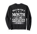 Hold Month Let Me Overthink This Sweatshirt - Aesthetic Graphic for Adults - T-Shirt, Sweatshirt, Hoodie