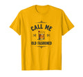 Call Me Old Fashioned Typography T-Shirt - Graphic Print for Adults - T-Shirt, Sweatshirt, Hoodie