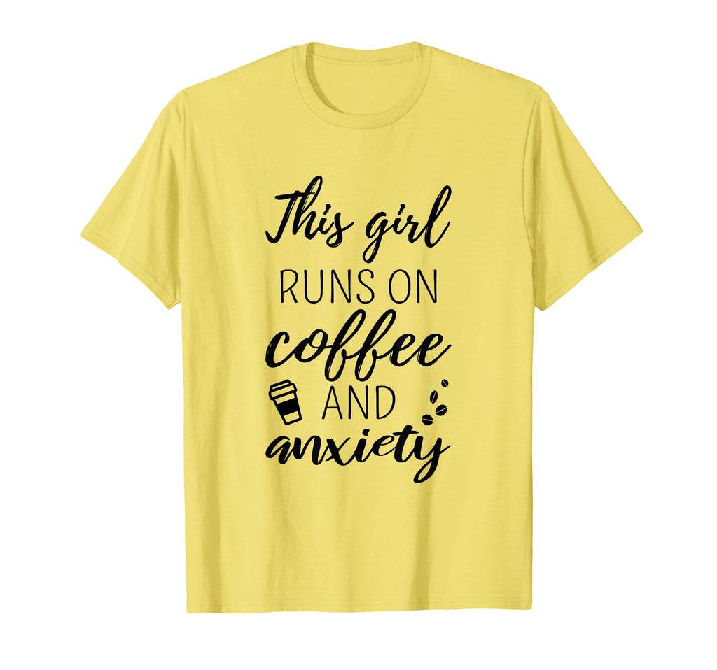 Funny This Runs Coffee And Anxiety Mental T-Shirt - Trendy Graphic Unisex - T-Shirt, Sweatshirt, Hoodie