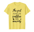 Funny This Runs Coffee And Anxiety Mental T-Shirt - Trendy Graphic Unisex - T-Shirt, Sweatshirt, Hoodie