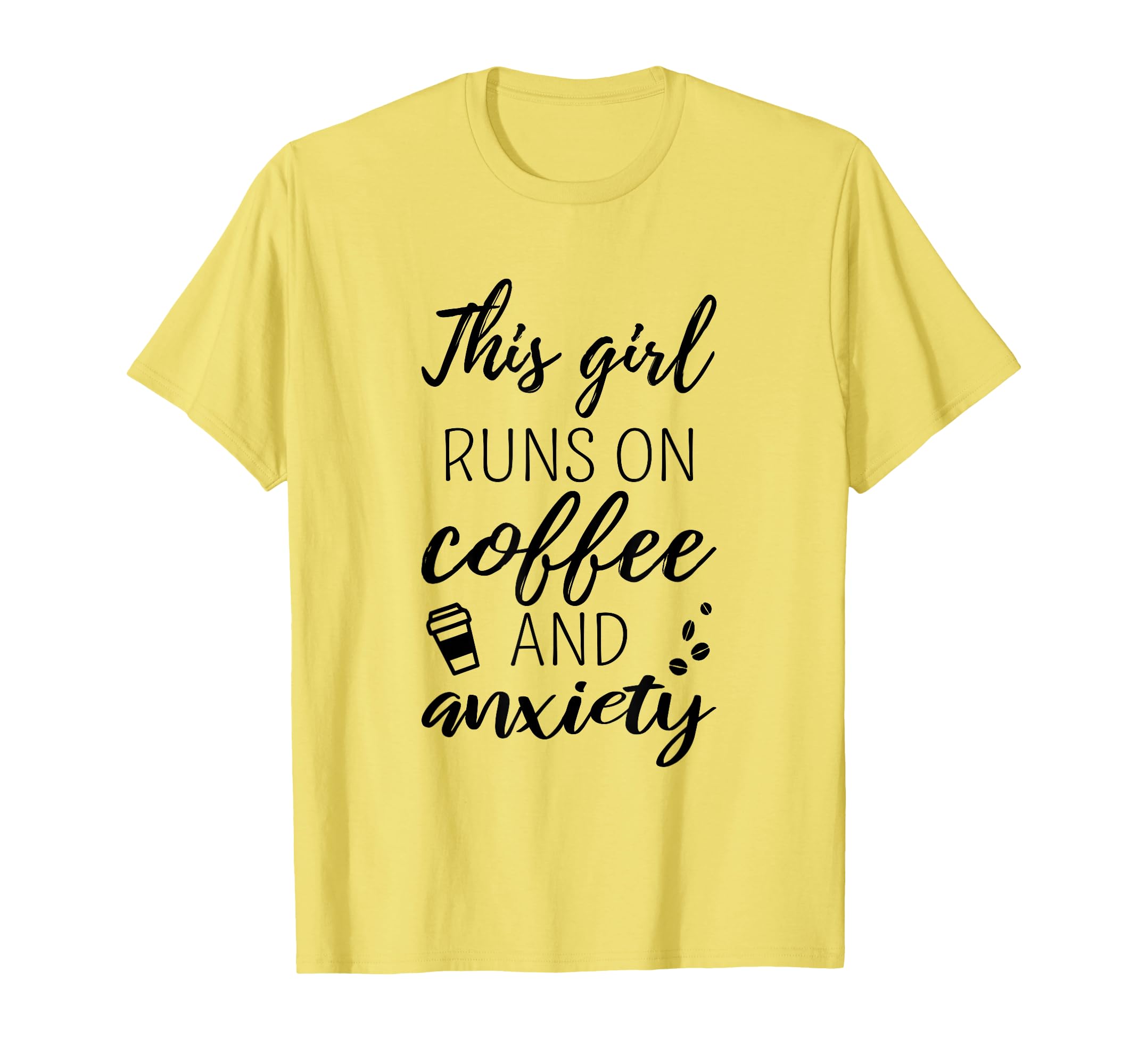 Funny This Runs Coffee And Anxiety Mental T-Shirt - Trendy Graphic Unisex - T-Shirt, Sweatshirt, Hoodie