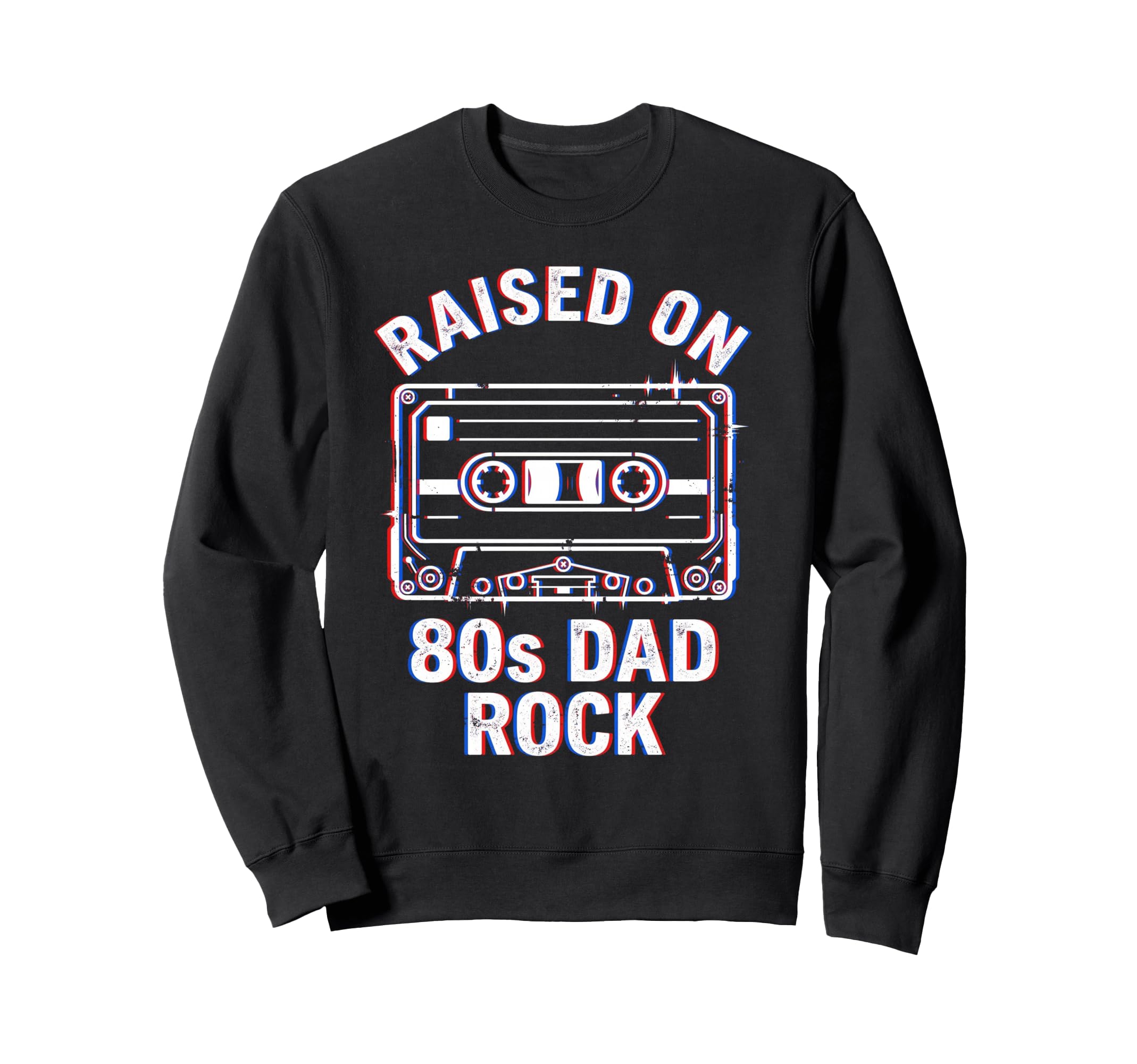 Raised 80S Dad Rock Cassette Tape Sweatshirt - Minimalist Print Men Women - T-Shirt, Sweatshirt, Hoodie
