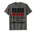 Its Lights Out And Away We Go T-Shirt - Casual Everyday Wear for Adults - T-Shirt, Sweatshirt, Hoodie