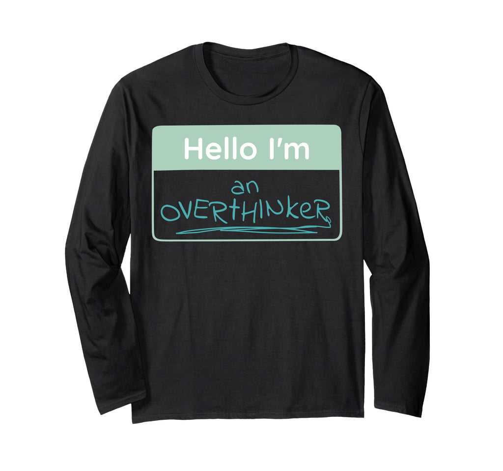 Overthinker Name Tag T-Shirt - Custom Art Print Unisex - T-Shirt, Sweatshirt, Hoodie