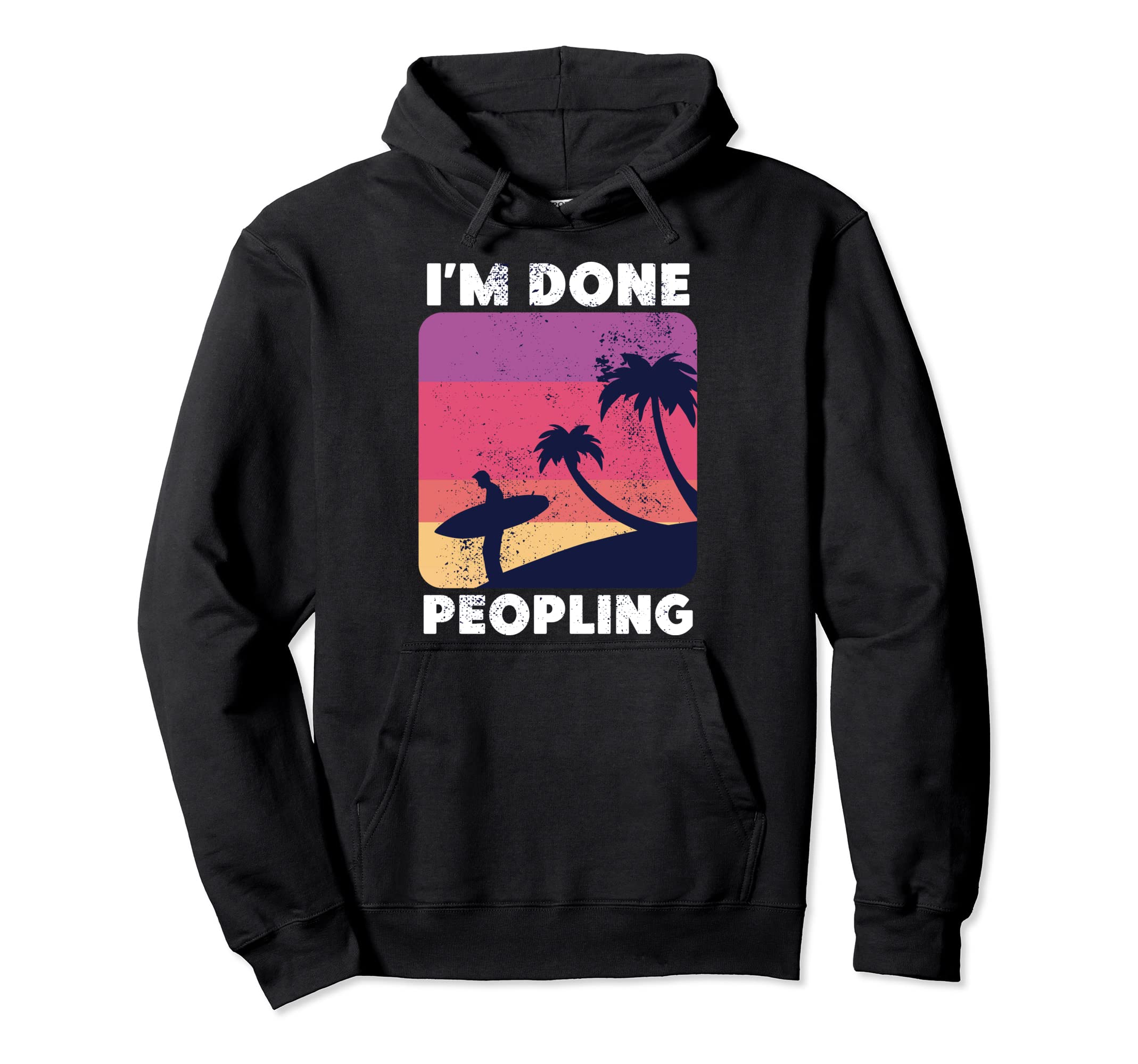 Im Done Peopling Gift Not Social Hoodie - Novelty Apparel Men Women - T-Shirt, Sweatshirt, Hoodie