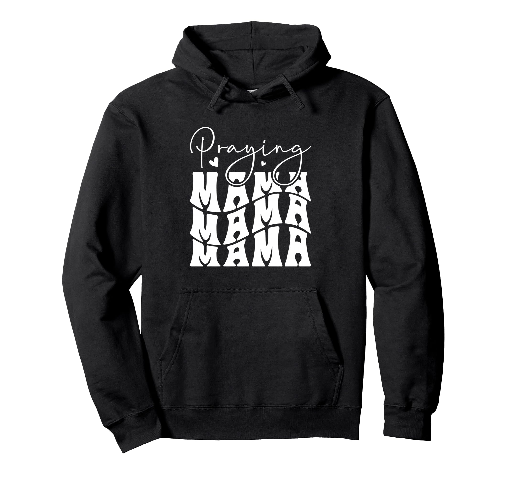 Praying Mama Typography Heartfelt Mama Hoodie - Custom Art Print Men Women - T-Shirt, Sweatshirt, Hoodie