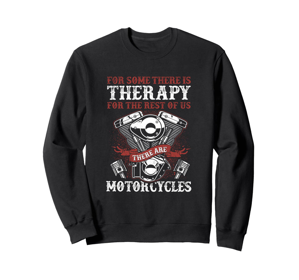 Biker There Is Therapy There Are Sweatshirt - Streetwear Style Men Women - T-Shirt, Sweatshirt, Hoodie