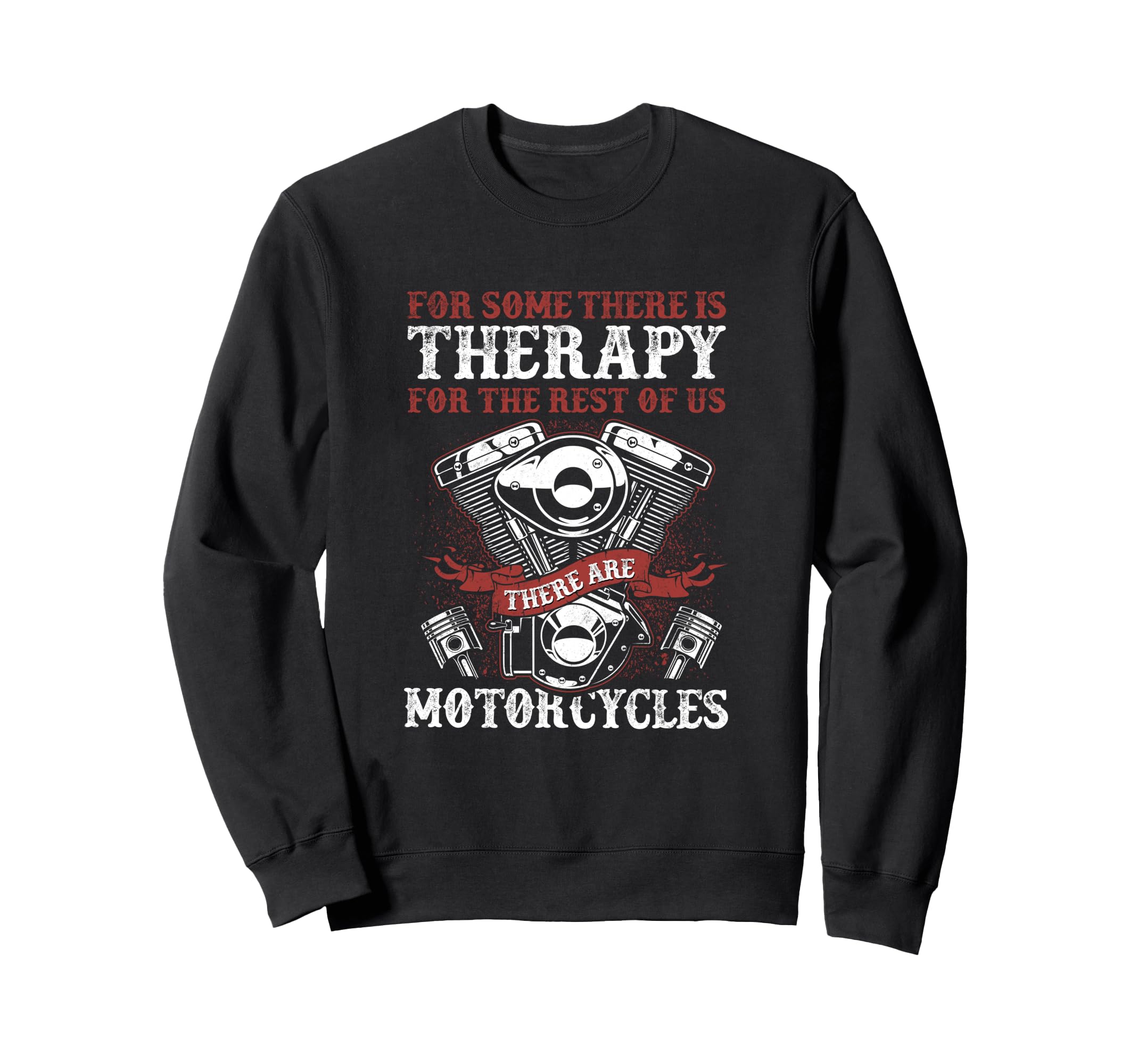 Biker There Is Therapy There Are Sweatshirt - Streetwear Style Men Women - T-Shirt, Sweatshirt, Hoodie
