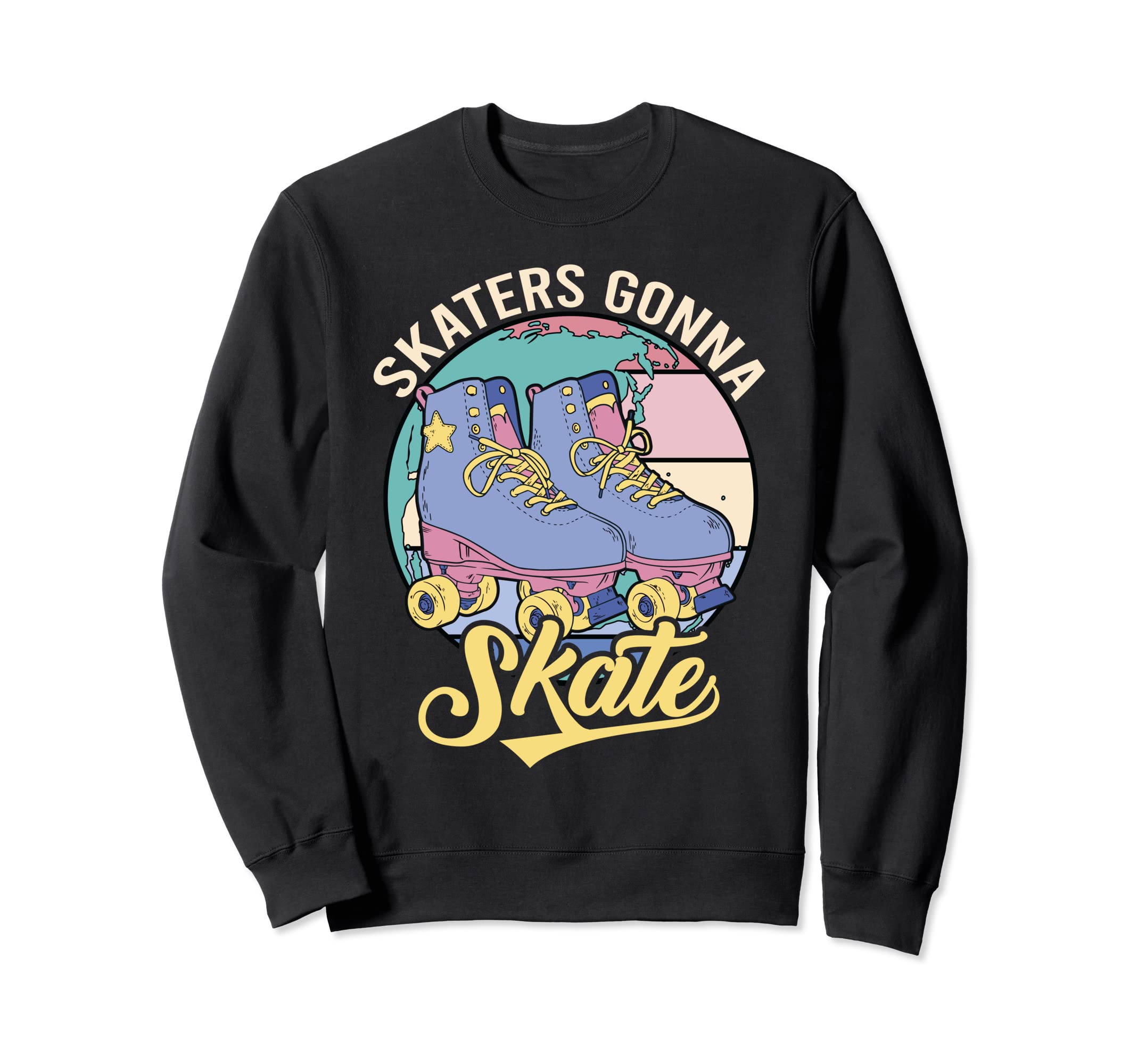 Skaters Gonna Skate Lover Roller Sweatshirt - Novelty Apparel Unisex - T-Shirt, Sweatshirt, Hoodie