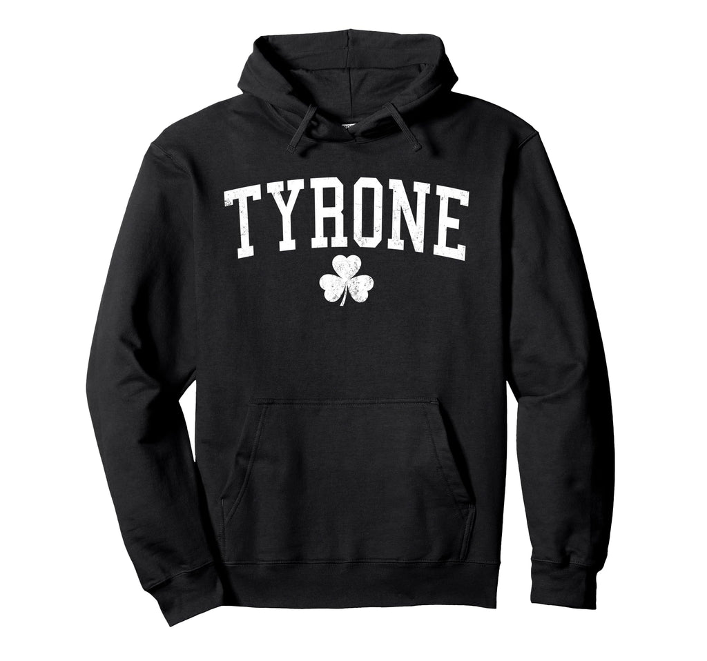 Tyrone Ireland St Patricks Day Hoodie - Fun Novelty Design Unisex - T-Shirt, Sweatshirt, Hoodie