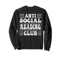 Anti Social Reading Club Funny Sweatshirt - Novelty Apparel Men Women - T-Shirt, Sweatshirt, Hoodie