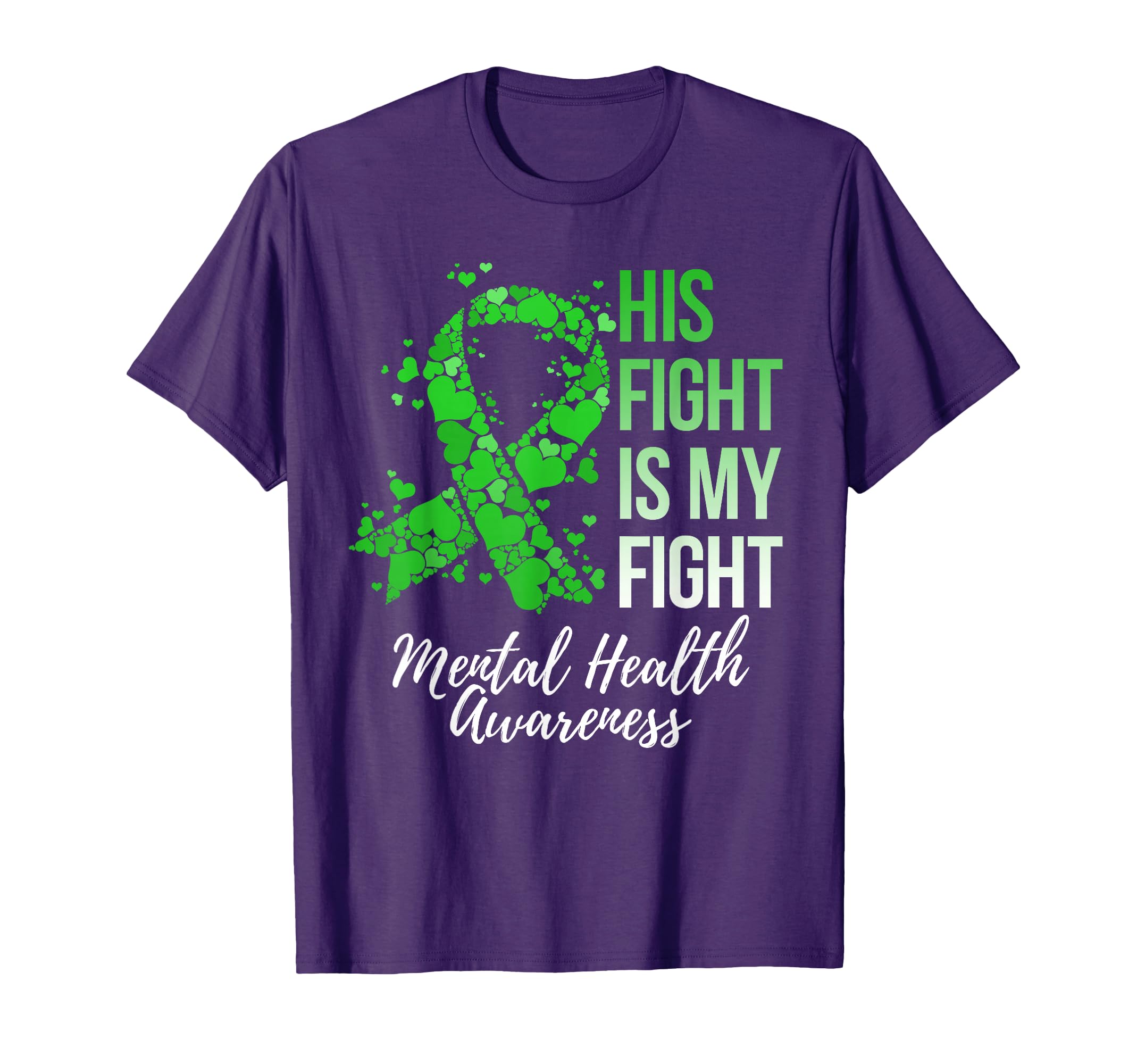 His Fight Is My Fight Mental T-Shirt - Casual Everyday Wear Men Women - T-Shirt, Sweatshirt, Hoodie