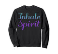 Inhale Spirit Mental Health Sweatshirt - Trendy Graphic for Adults - T-Shirt, Sweatshirt, Hoodie