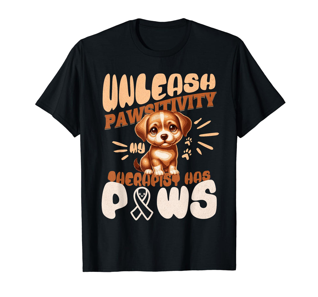 Unleash Pawsitivity My Therapist Has T-Shirt - Custom Art Print for Adults - T-Shirt, Sweatshirt, Hoodie