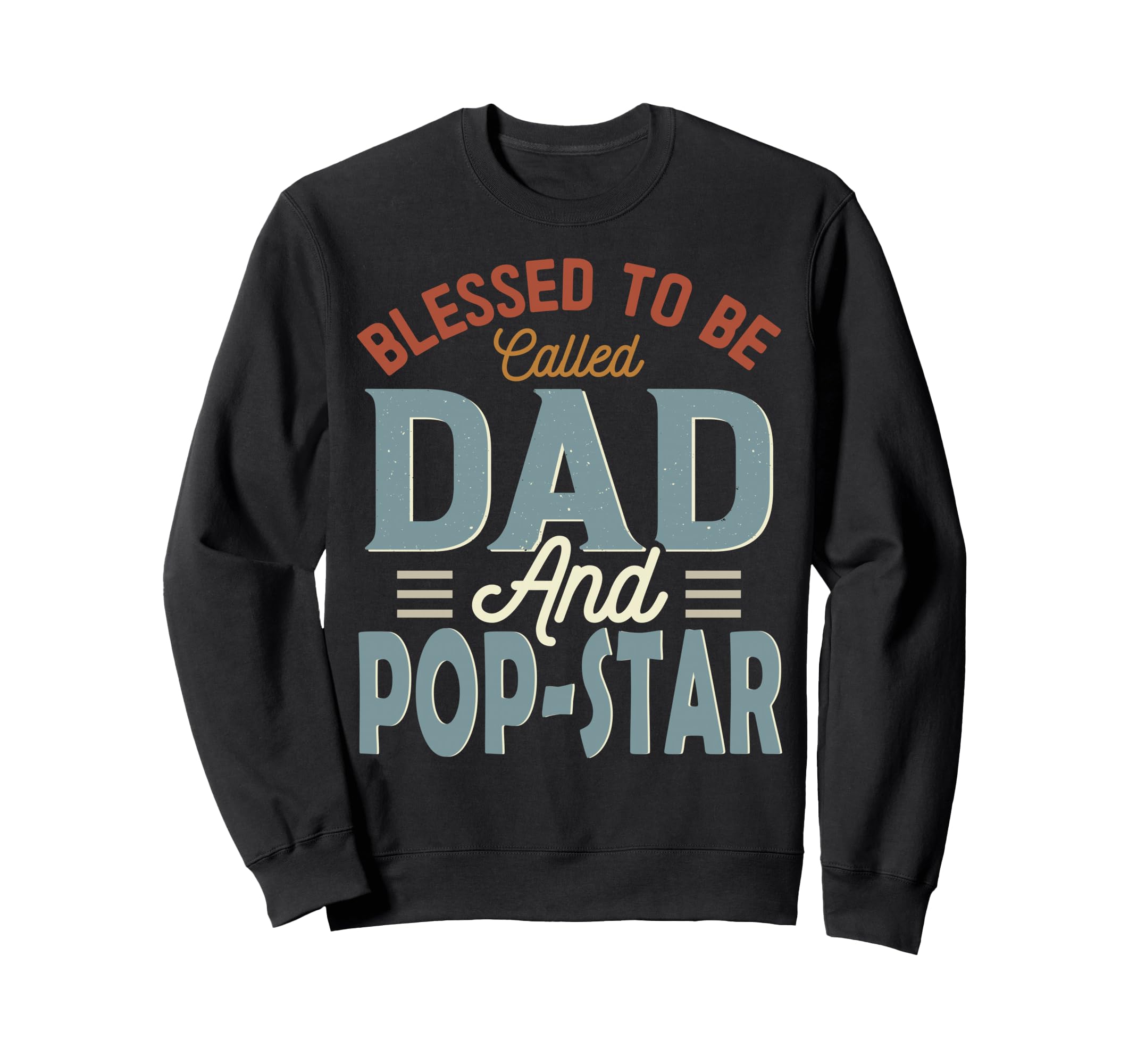 Blessed To Be Called Dad And Pop Sweatshirt - Fun Novelty Design Unisex - T-Shirt, Sweatshirt, Hoodie