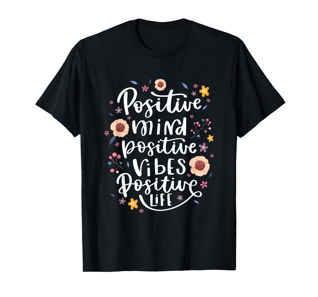 Positive Mind Vibe Life Happy T-Shirt - Casual Everyday Wear Men Women - T-Shirt, Sweatshirt, Hoodie