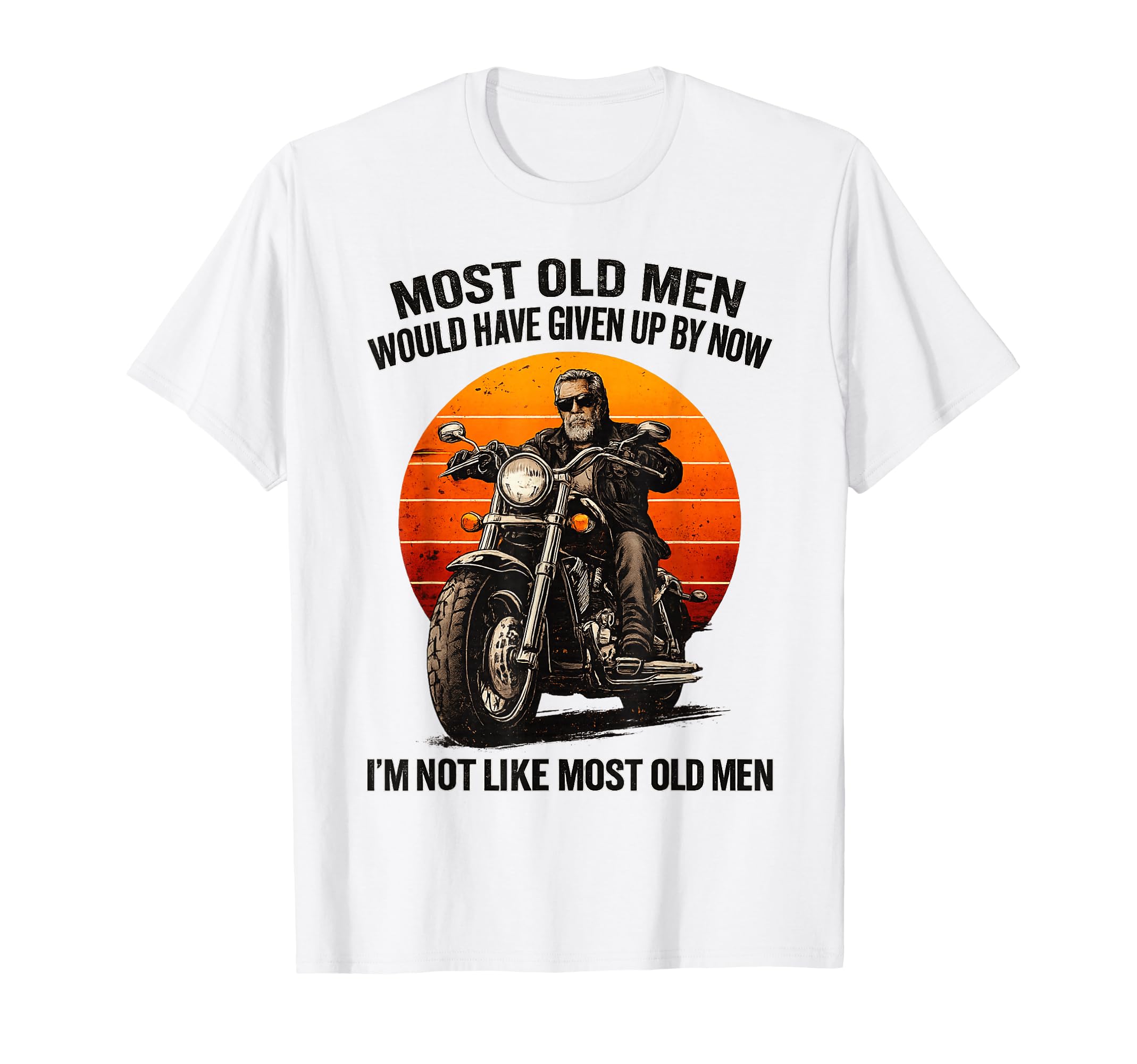 Im Not Like Most Old Biker Motorcycle T-Shirt - Minimalist Print for Adults - T-Shirt, Sweatshirt, Hoodie