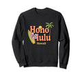 Honolulu Typography Hawaii Surfing Sweatshirt - Custom Art Print Men Women - T-Shirt, Sweatshirt, Hoodie