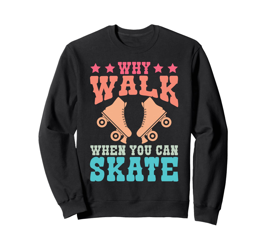 Roller Skating Skate 1970S Why Sweatshirt - Novelty Apparel for Adults - T-Shirt, Sweatshirt, Hoodie