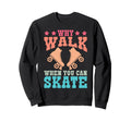 Roller Skating Skate 1970S Why Sweatshirt - Novelty Apparel for Adults - T-Shirt, Sweatshirt, Hoodie