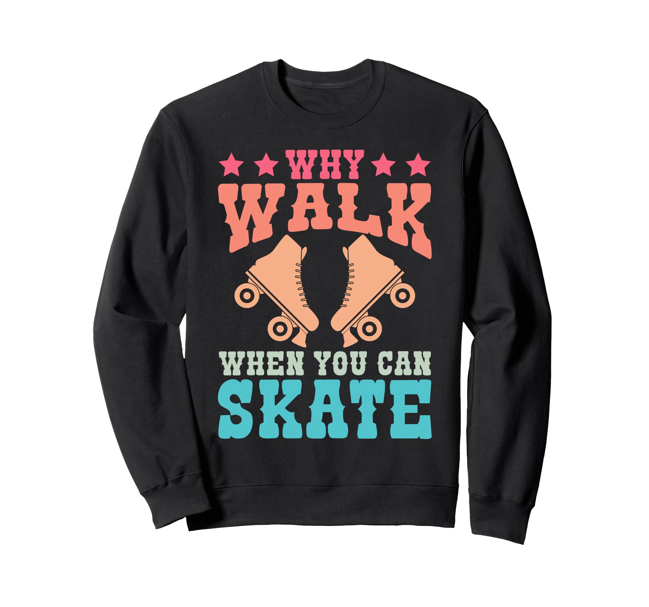 Roller Skating Skate 1970S Why Sweatshirt - Novelty Apparel for Adults - T-Shirt, Sweatshirt, Hoodie