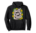 Self Care Club Self Love Mental Health Hoodie - Unique Graphic for Adults - T-Shirt, Sweatshirt, Hoodie