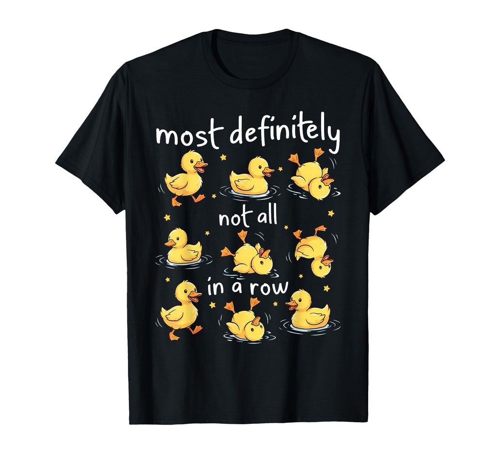 Most Definitely Not All Row T-Shirt - Casual Everyday Wear for Adults - T-Shirt, Sweatshirt, Hoodie
