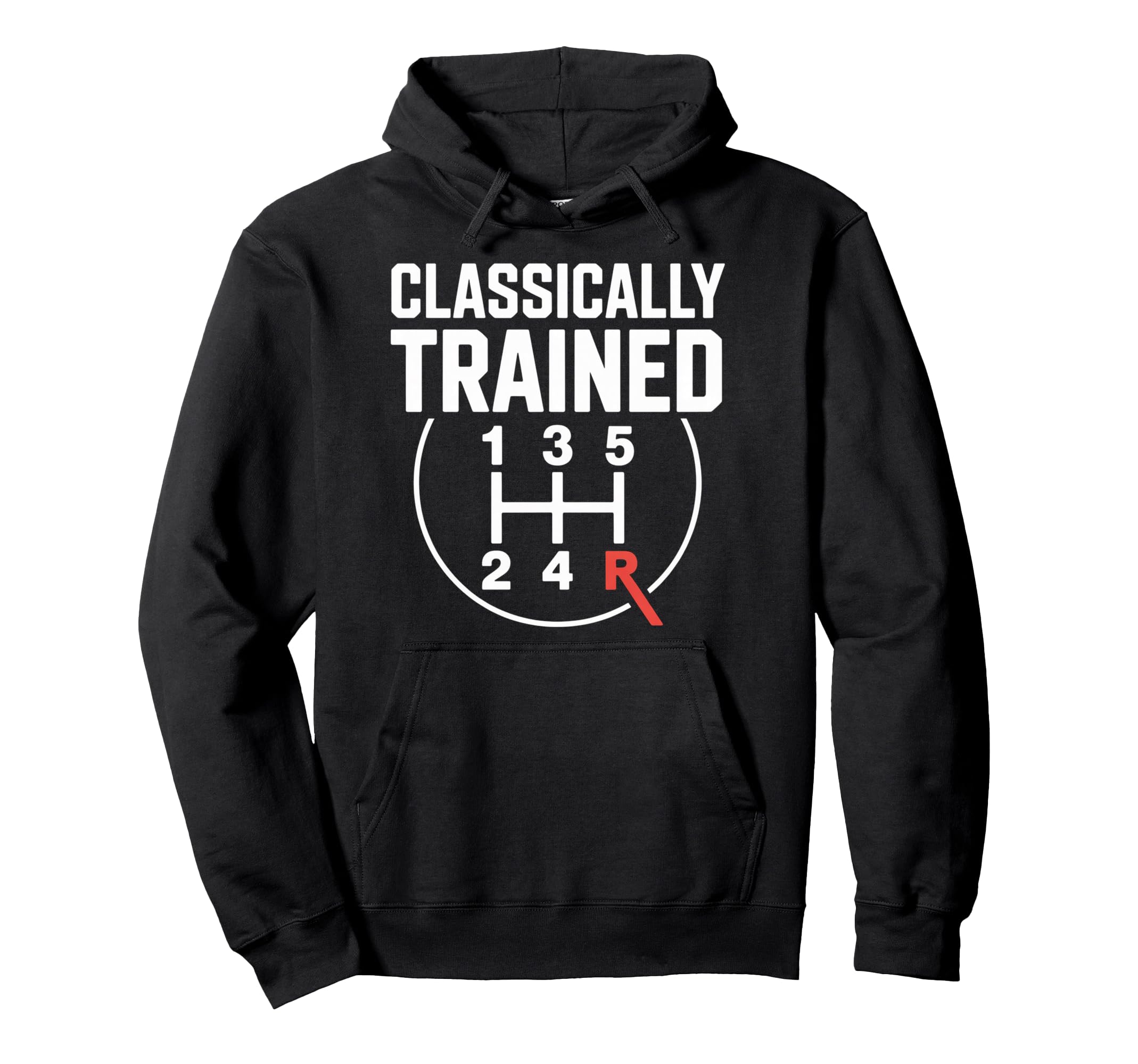 Classically Trained Car Tuning Manual Shift Hoodie - Novelty Apparel Unisex - T-Shirt, Sweatshirt, Hoodie