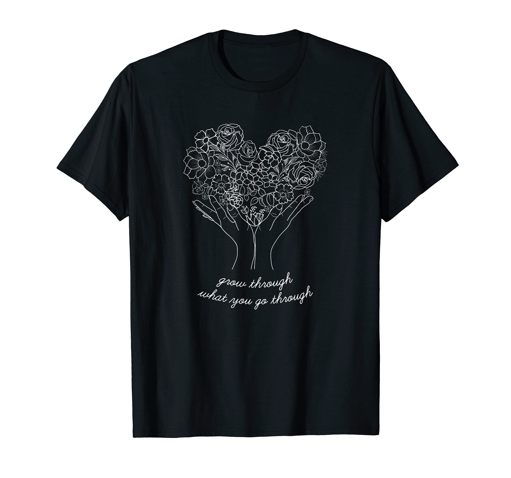 Grow Through What You Go Through T-Shirt - Minimalist Print for Adults - T-Shirt, Sweatshirt, Hoodie