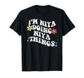 Groovy Im Niya Doing Niya Things T-Shirt - Fun Novelty Design Men Women - T-Shirt, Sweatshirt, Hoodie