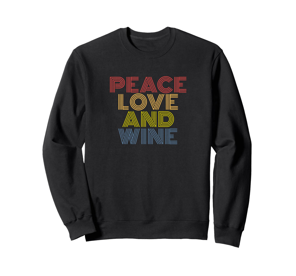Peace Love And Wine Typography Sweatshirt - Casual Everyday Wear for Adults - T-Shirt, Sweatshirt, Hoodie