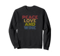 Peace Love And Wine Typography Sweatshirt - Casual Everyday Wear for Adults - T-Shirt, Sweatshirt, Hoodie