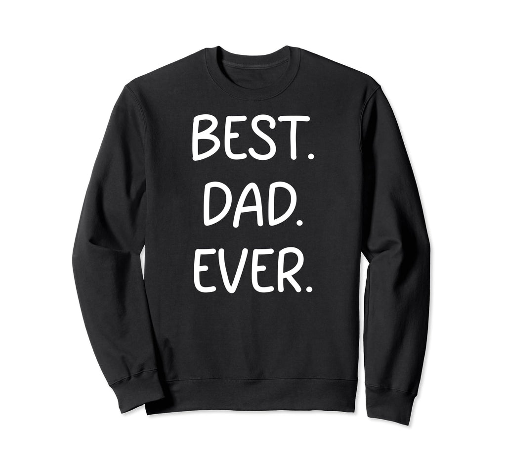 Fathers Day Typography Slogan Sweatshirt - Fun Novelty Design Men Women - T-Shirt, Sweatshirt, Hoodie