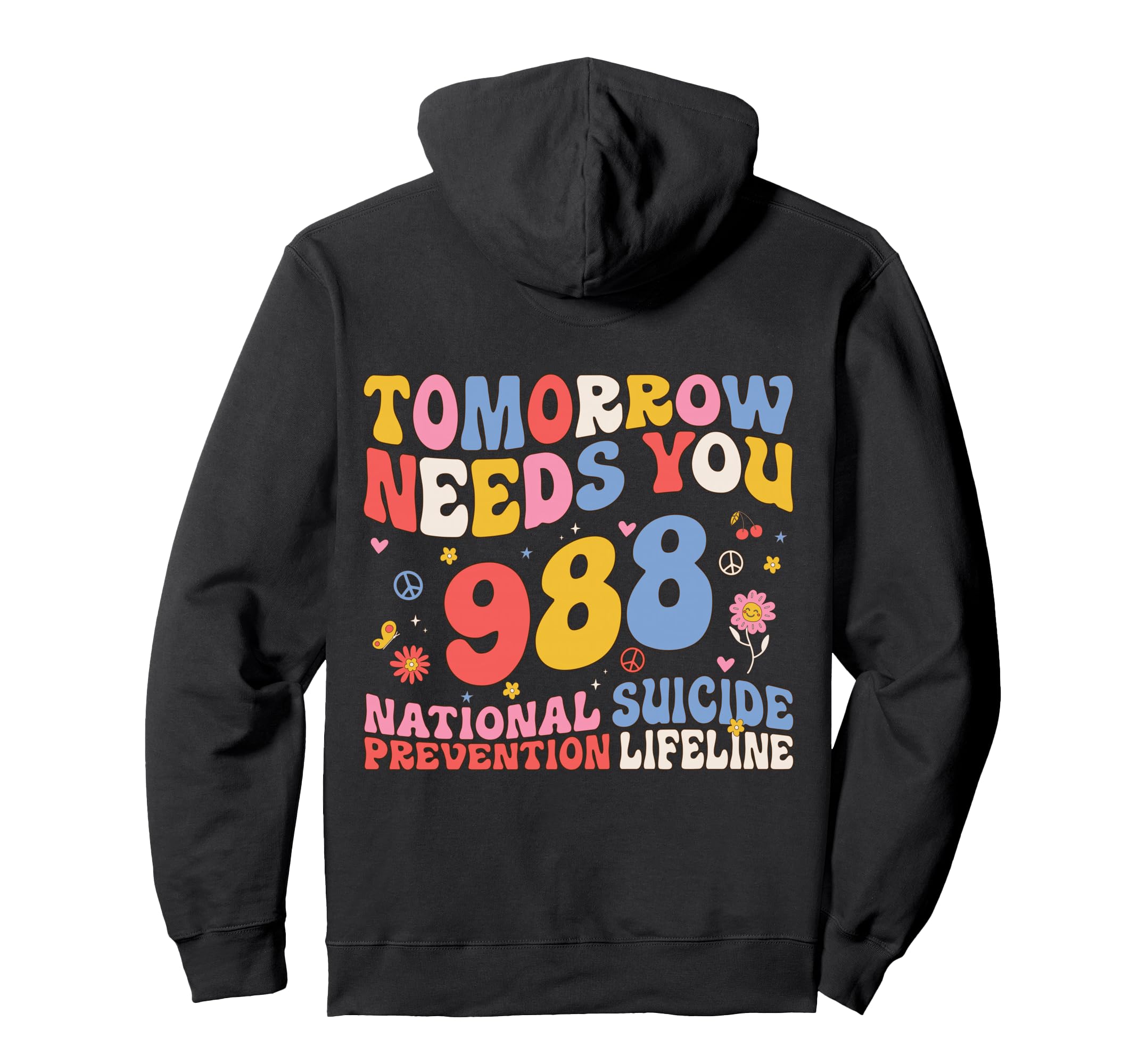Tomorrow Needs You 988 Suicide Hoodie - Novelty Apparel Men Women - T-Shirt, Sweatshirt, Hoodie
