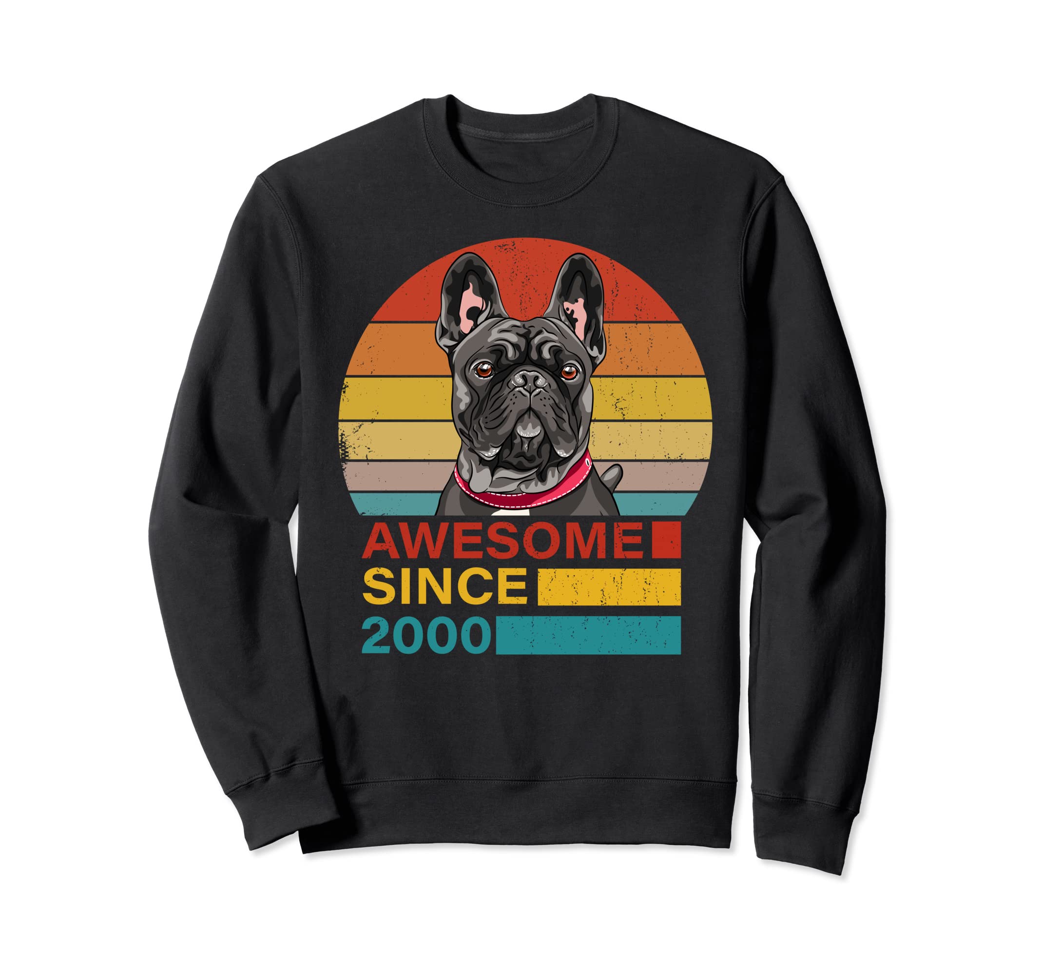 French Bulldog 2000 Birthday Sweatshirt - Casual Everyday Wear Men Women - T-Shirt, Sweatshirt, Hoodie