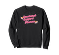 Emotional Support Human Sweatshirt - Novelty Apparel Unisex - T-Shirt, Sweatshirt, Hoodie