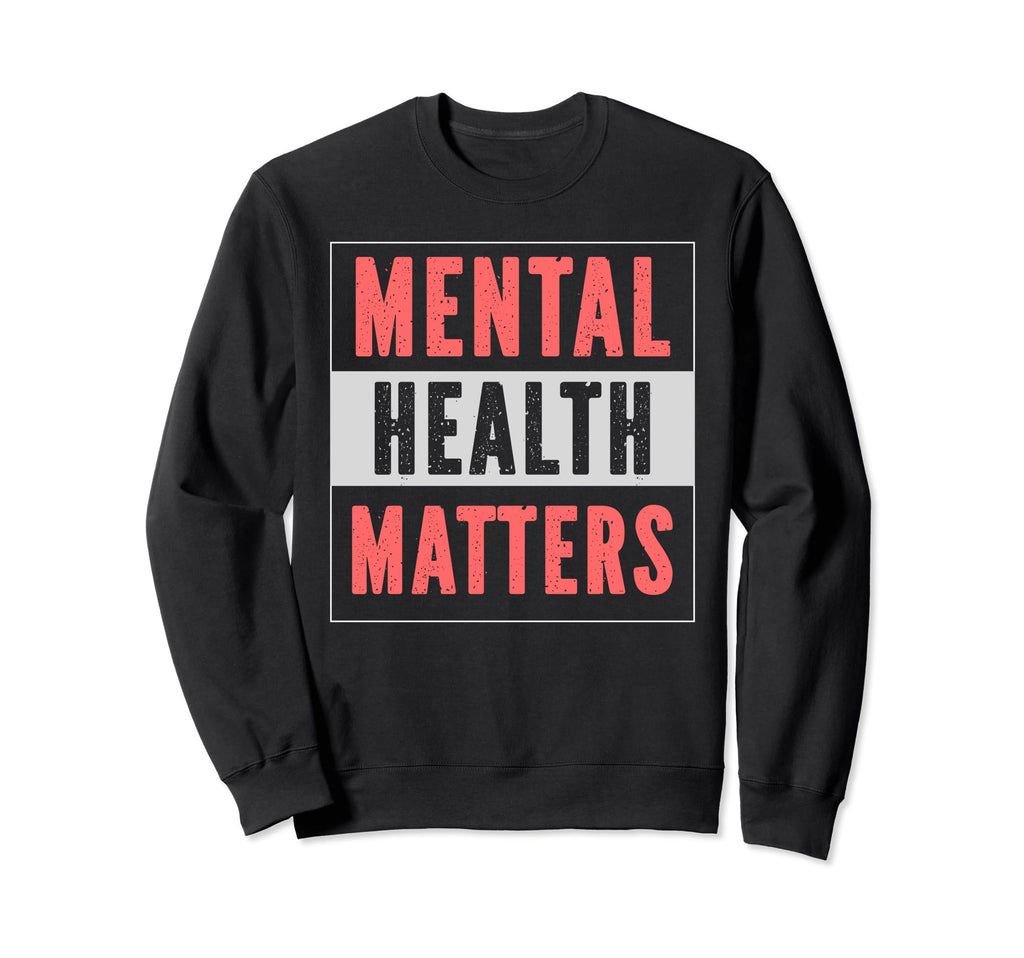 Mental Health Matters Mental Sweatshirt - Minimalist Print Men Women - T-Shirt, Sweatshirt, Hoodie