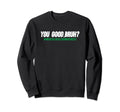 You Good Bruh Mental Health Awareness Sweatshirt - Novelty Apparel Unisex - T-Shirt, Sweatshirt, Hoodie