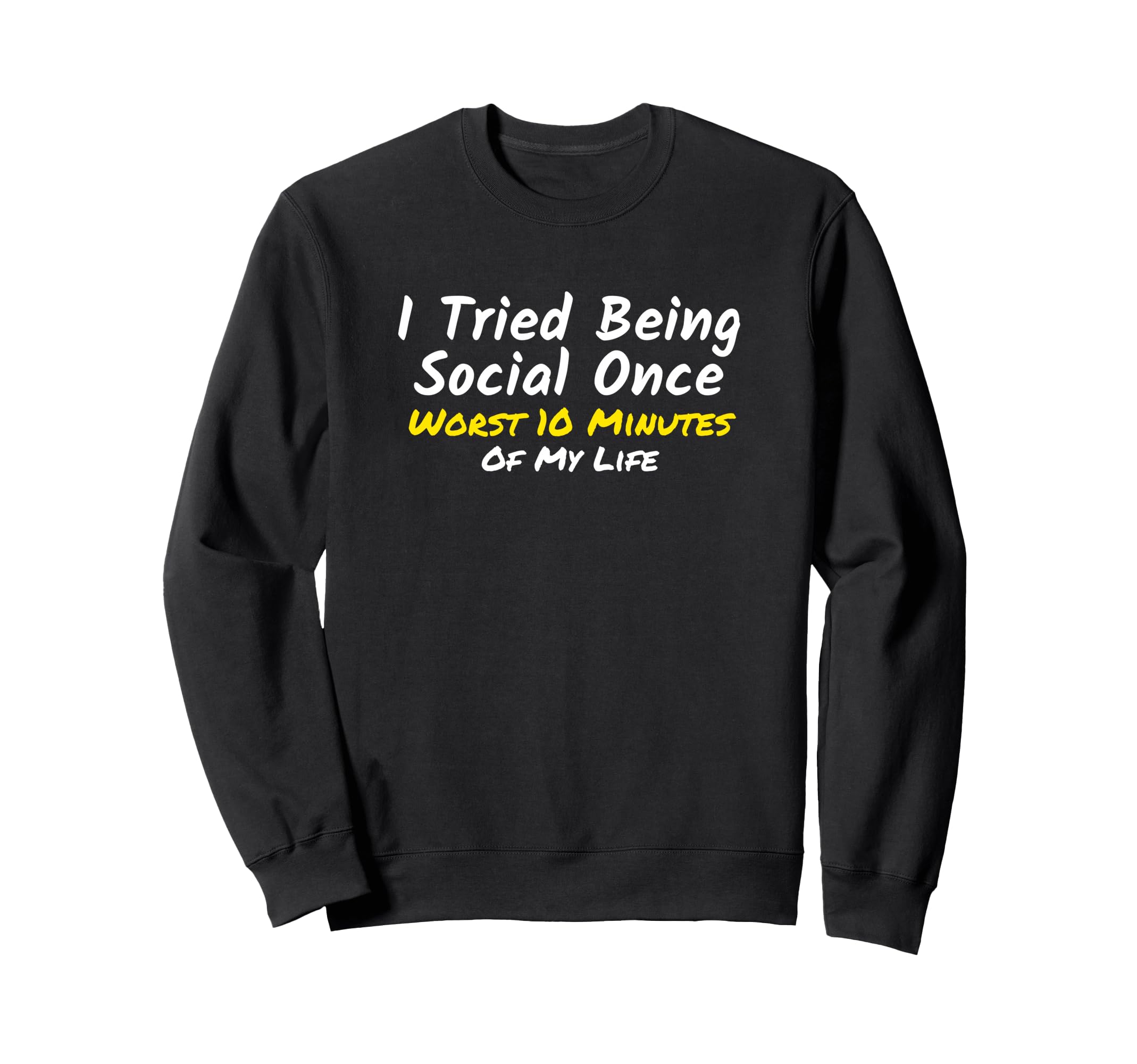 Introvert I Tried Being Social Sweatshirt - Fun Novelty Design Men Women - T-Shirt, Sweatshirt, Hoodie