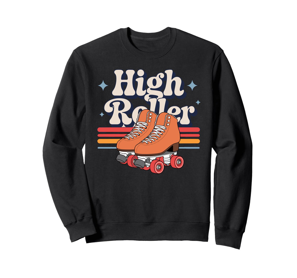 High Roller Roller Skating Sweatshirt - Casual Everyday Wear for Adults - T-Shirt, Sweatshirt, Hoodie
