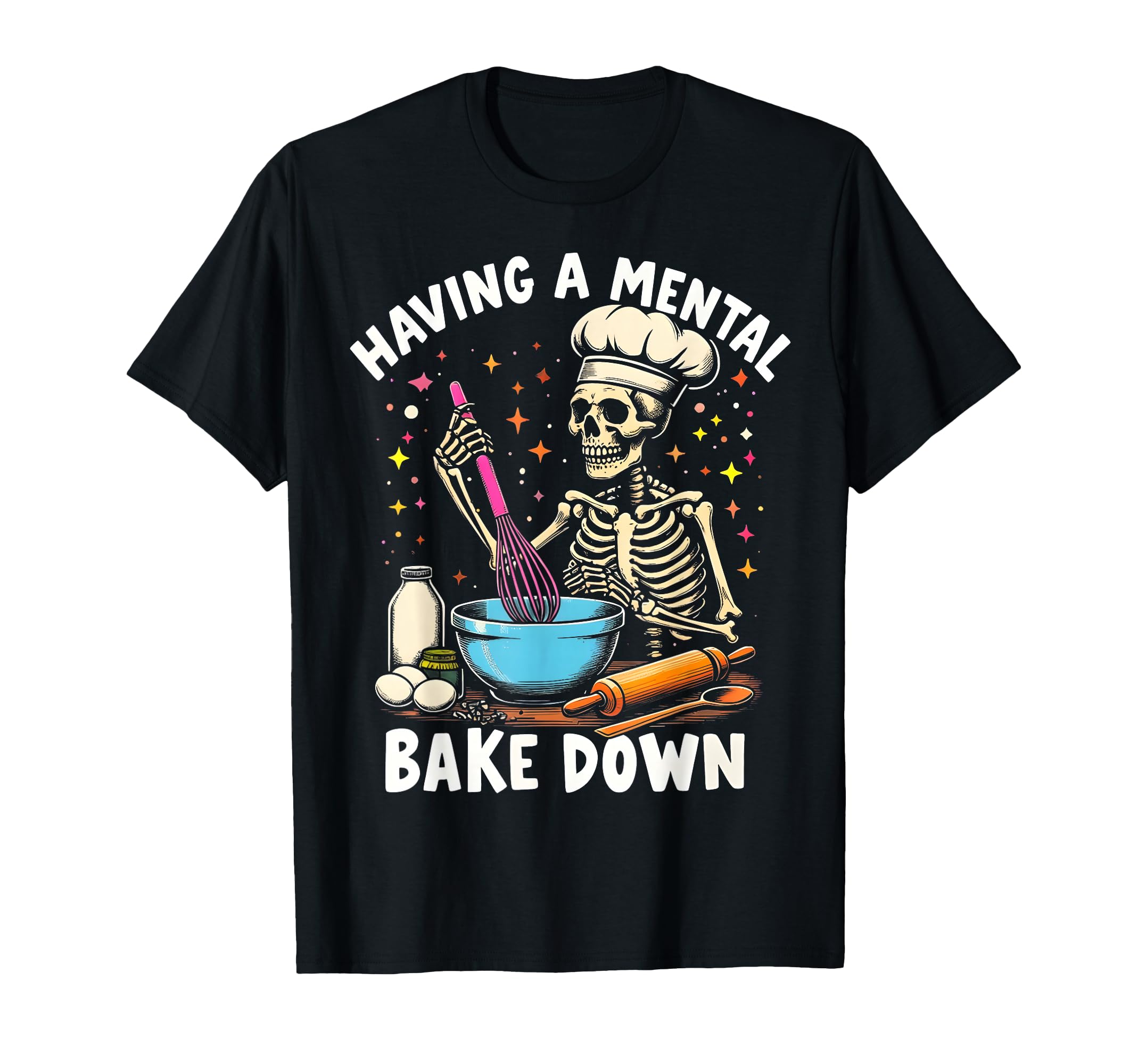 Having Mental Bake Down Funny T-Shirt - Streetwear Style Men Women - T-Shirt, Sweatshirt, Hoodie