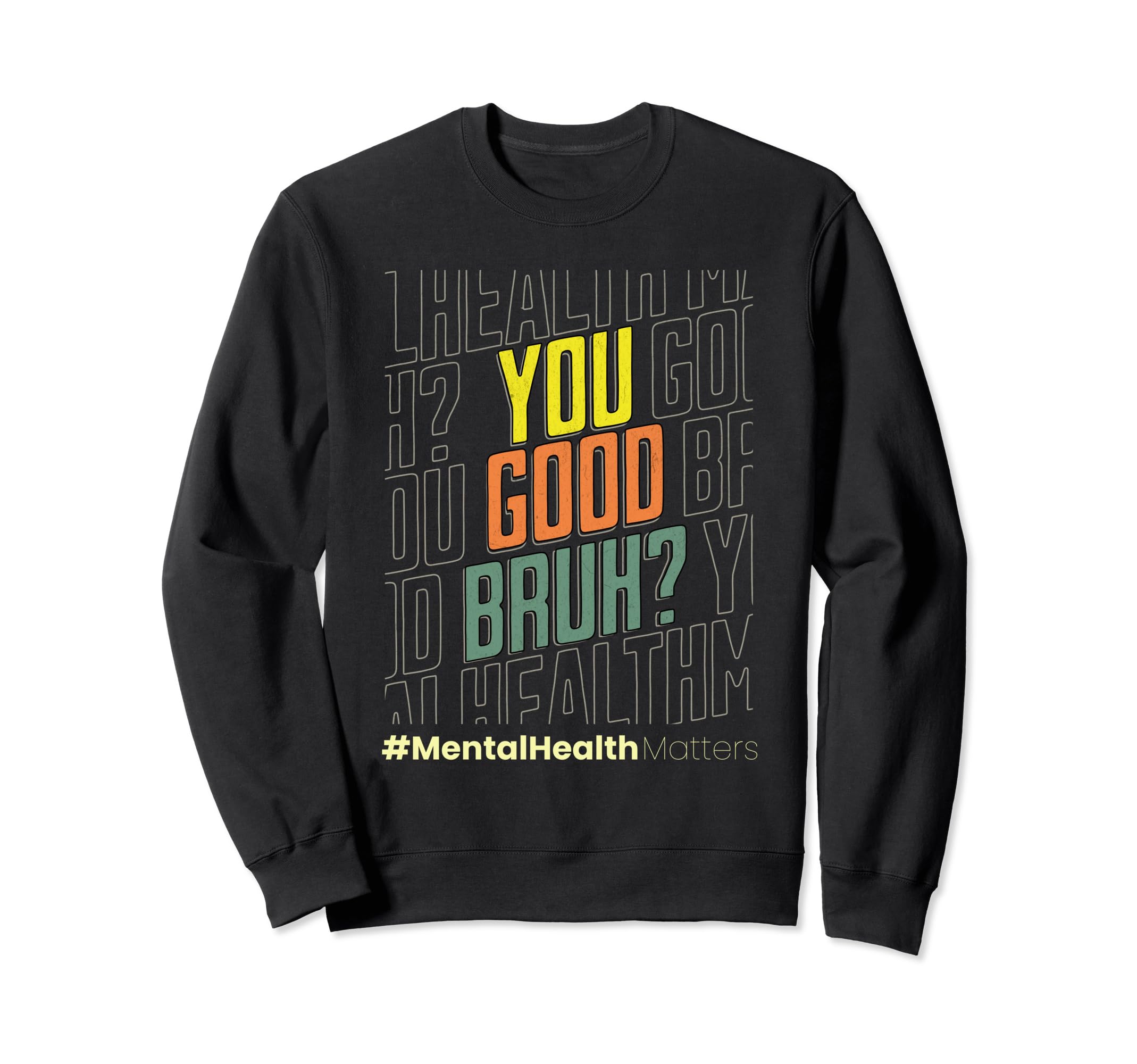 You Good Bruh Funny Mental Sweatshirt - Aesthetic Graphic for Adults - T-Shirt, Sweatshirt, Hoodie