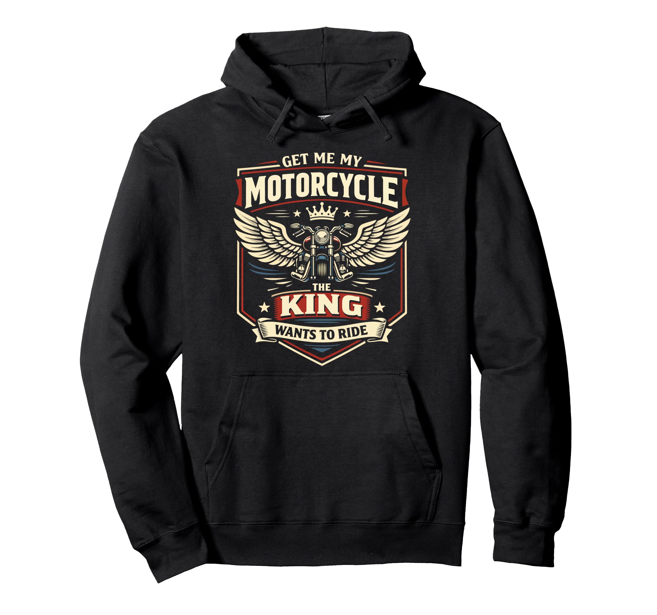 Motorcycle Biker King Get Me My Hoodie - Fun Novelty Design Unisex - T-Shirt, Sweatshirt, Hoodie