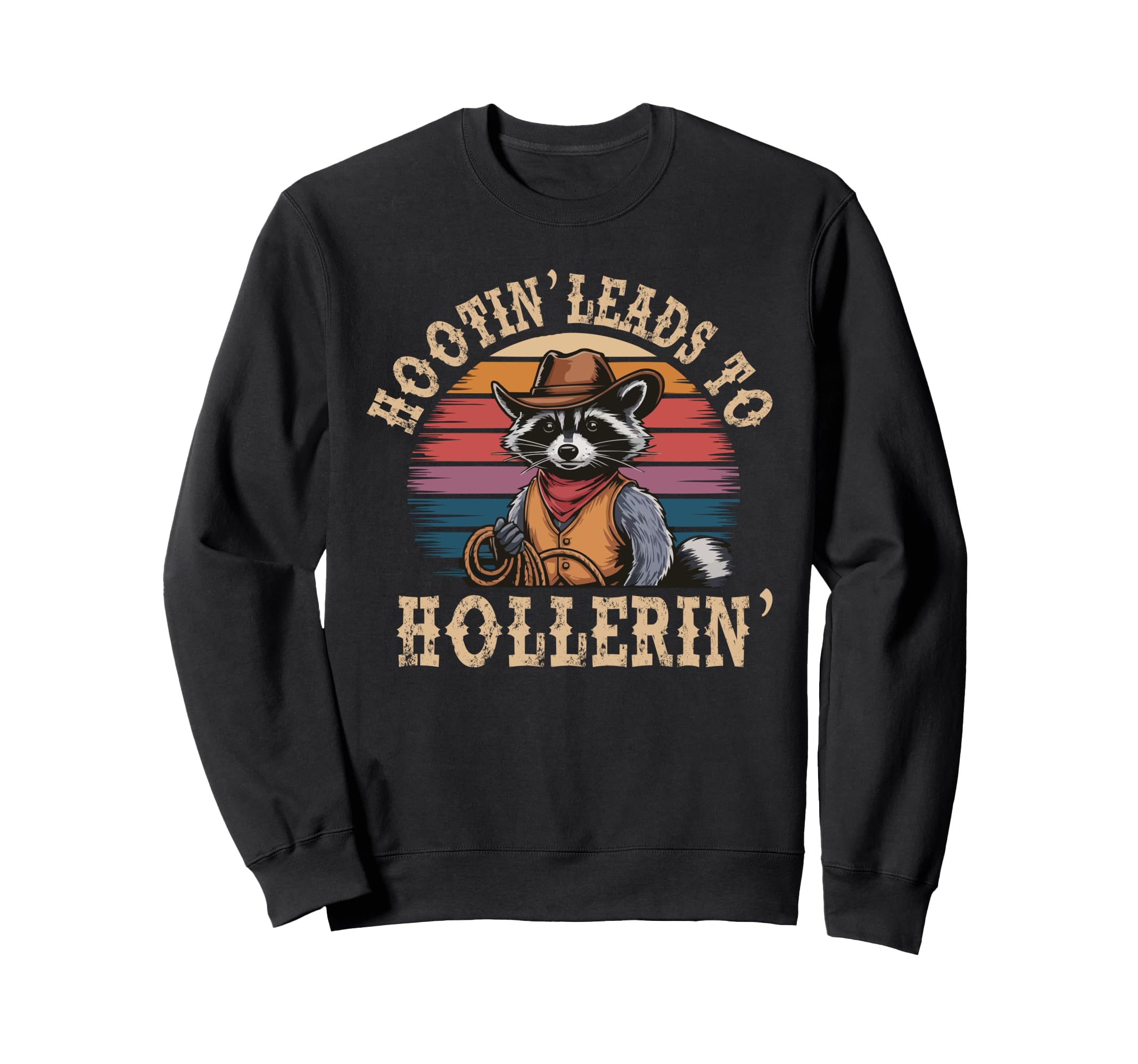 Hootin Leads To Hollerin Raccoon Sweatshirt - Trendy Graphic Men Women - T-Shirt, Sweatshirt, Hoodie