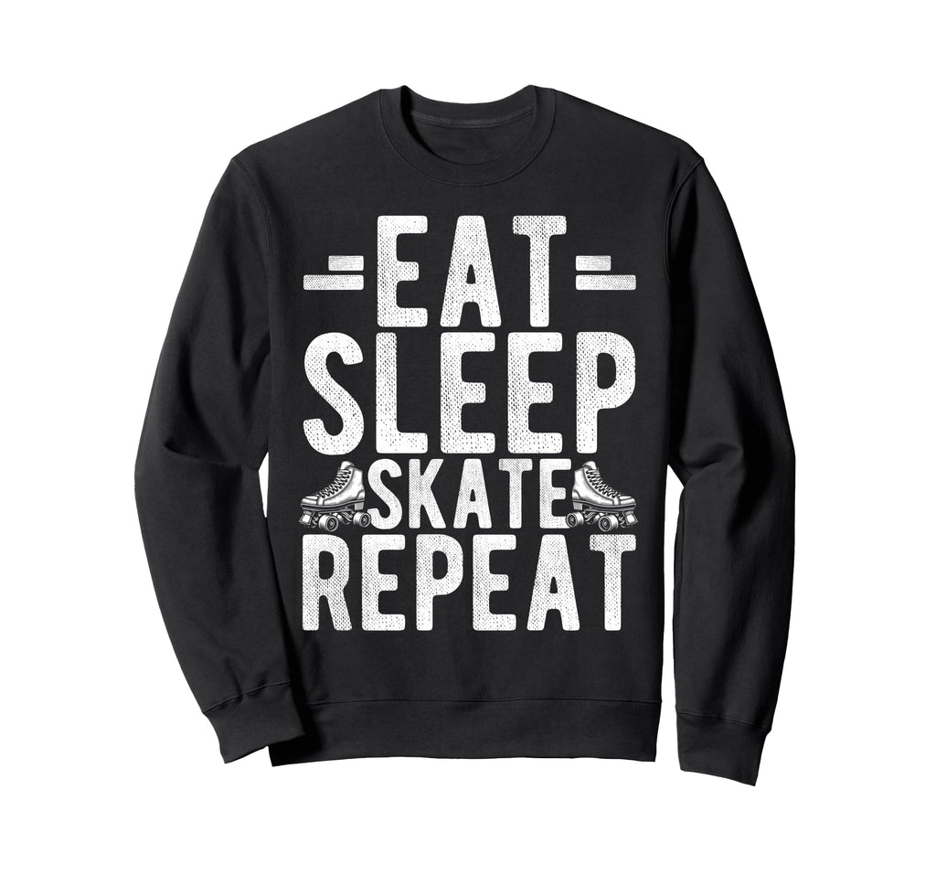 Eat Sleep Skate Repeat Roller Sweatshirt - Casual Everyday Wear Men Women - T-Shirt, Sweatshirt, Hoodie