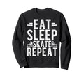 Eat Sleep Skate Repeat Roller Sweatshirt - Casual Everyday Wear Men Women - T-Shirt, Sweatshirt, Hoodie