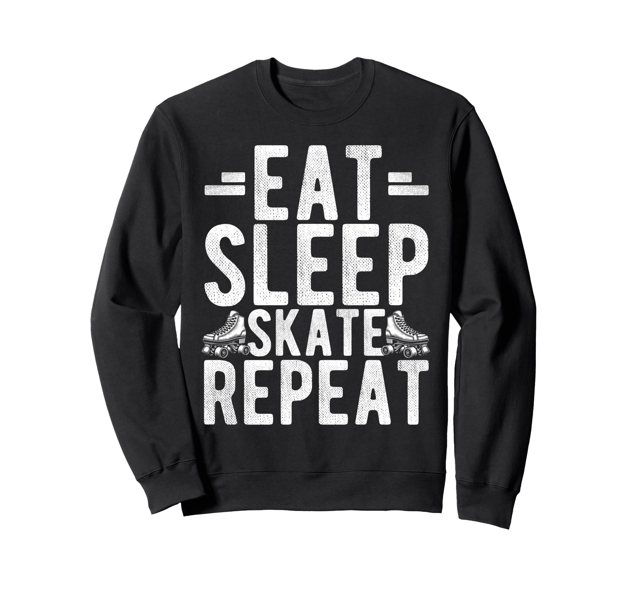 Eat Sleep Skate Repeat Roller Sweatshirt - Casual Everyday Wear Men Women - T-Shirt, Sweatshirt, Hoodie