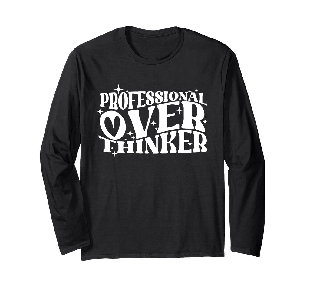 Professional Overthinker Humorous T-Shirt - Graphic Print Unisex - T-Shirt, Sweatshirt, Hoodie